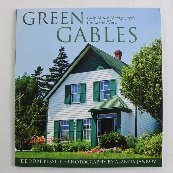 Green Gables: Lucy Maud Montgomery's Favourite Places 2010 Formac Paperback