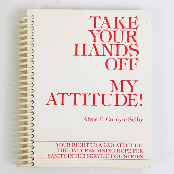 Take Your Hands Off My Attitude! Alyce P Cornyn-Selby 1987 SB Paperback