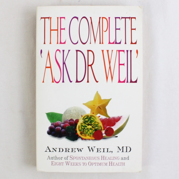 The Complete 'Ask Dr Weil' By Andrew Weil 2002 PB Healthy Living Good