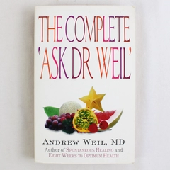 The Complete 'Ask Dr Weil' By Andrew Weil 2002 PB Healthy Living Good