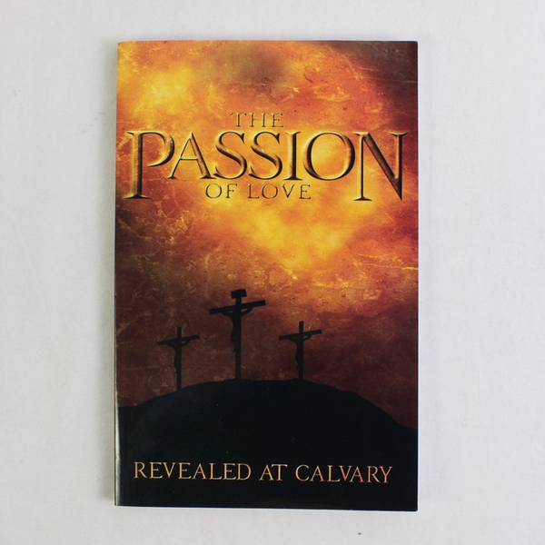 The Passion of Love Revealed at Calvary 2004 Paperback Various Authors