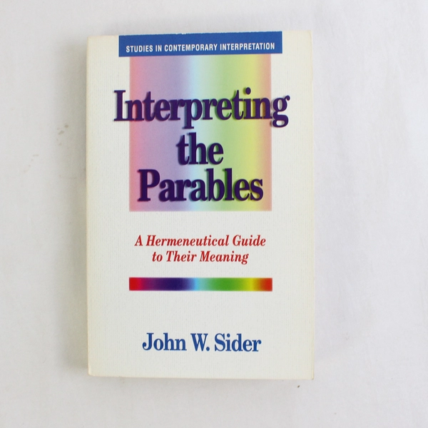 Interpreting the Parables By John W Sider A Guide to Their Meaning 1995 PB