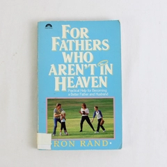 For Fathers Who Aren't in Heaven by Ron Rand 1986 PB Previous Library Book