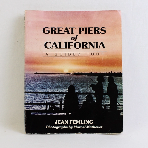 Great Piers of California A Guided Tour By Jean Femling 1984 PB Illustrated