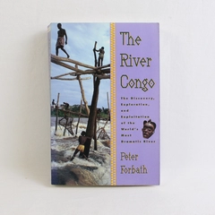 The River Congo by Peter Forbath 1991 PB The World's Most Dramatic River
