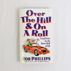 Over the Hill & On a Roll by Bob Phillips 1998 PB Laugh Lines for a Better Life 