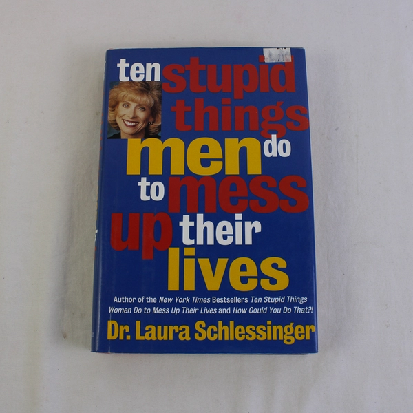 Ten Stupid Things Men Do to Mess up Their Lives Laura Schlessinger 1997 HC 1st 