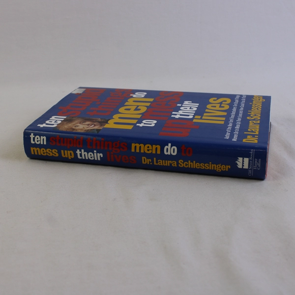 Ten Stupid Things Men Do to Mess up Their Lives Laura Schlessinger 1997 HC 1st 