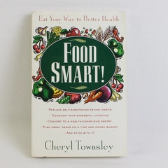 Food Smart Eat Your Way to Better Health Cheryl Townsley 1997 Paperback