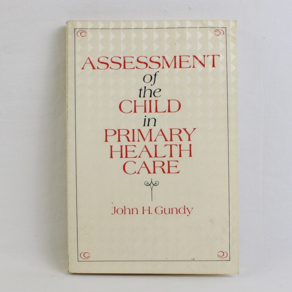 Assessment of the Child in Primary Health Care  by John H Gundy 1980 Paperback