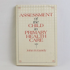 Assessment of the Child in Primary Health Care  by John H Gundy 1980 Paperback