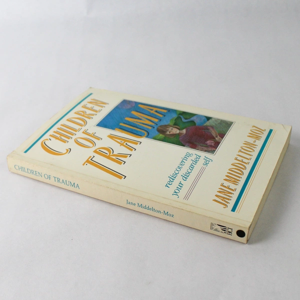 Children of Trauma: Rediscovering Your Discarded Self by Jane Middelton-Moz