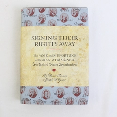 Signing Their Rights Away by Denise Kiernan Hardcover