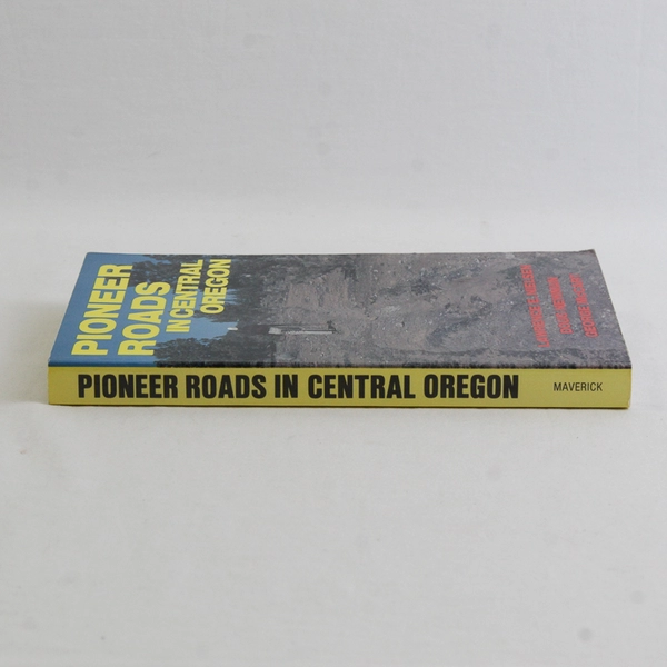 Pioneer Roads In Central Oregon Lawrence E Nielsen 1985 Paperback Illustrated