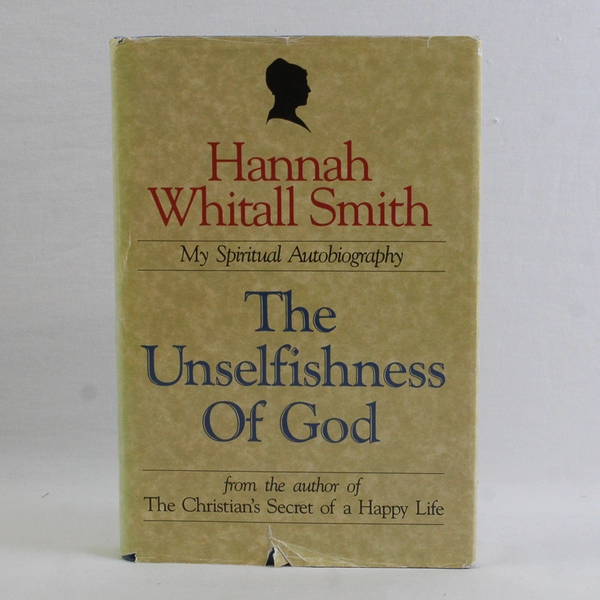 VTG The Unselfishness of God by Hannah Whitall Smith 1987 Hardcover Dust Jacket