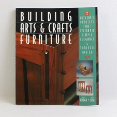 Building Arts & Crafts Furniture: 25 Authentic Projects Book, 1997