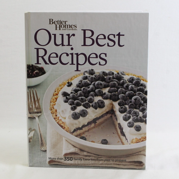 Better Homes And Gardens Our Best Recipes HC Cookbook 350 Family Favorites 2013