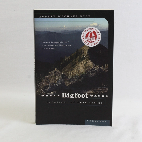 Where Bigfoot Walks Crossing the Dark Divide Robert Michael Pyle 1995 Paperback