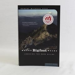 Where Bigfoot Walks Crossing the Dark Divide Robert Michael Pyle 1995 Paperback