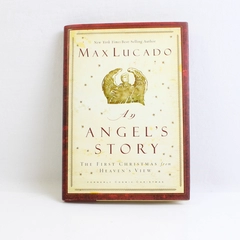 An Angel's Story The First Christmas From Heaven's View by Max Lucado 2004 HC DJ