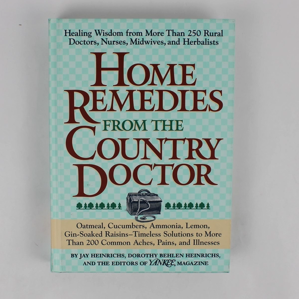 Home Remedies from the Country Doctor Jay & Dorothy B Heinrichs 1999 HC
