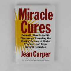 Miracle Cures by Jean Carper 1997 1st Edition Hardcover Homeopathy Natural