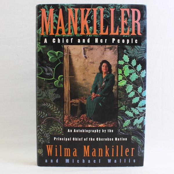 Mankiller A Chief & Her People Wilma Mankiller Michael Wallis 1st Ed 1993 HC DJ