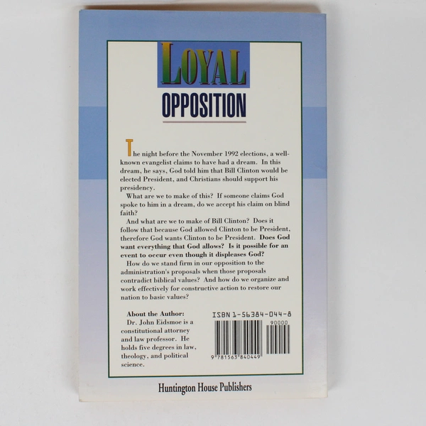 Loyal Opposition A Christian Response to the Clinton Agenda John Eidsmoe 1993 PB