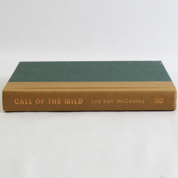 Call of the Mild: Learning to Hunt My Own Dinner by Lily Raff McCaulou HC