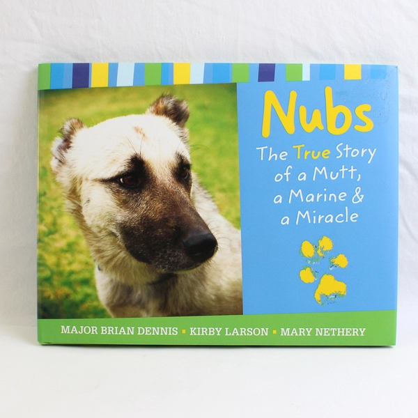 Nubs The True Story of a Mutt a Marine & a Miracle Major Brian Dennis 2009 HC DJ