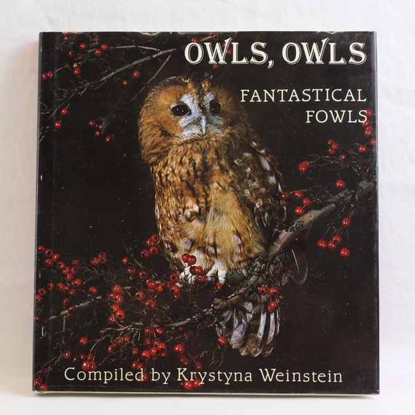Owls Owls Fantastical Fowls Compiled by Krystyna Weinstein 1985 Hardcover DJ 