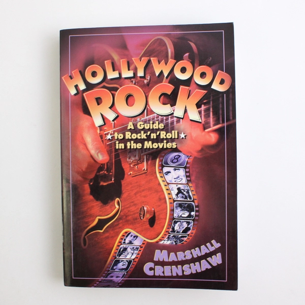 Hollywood Rock A Guide to Rock'n'Roll in the Movies Marshall Crenshaw 1st Ed PB