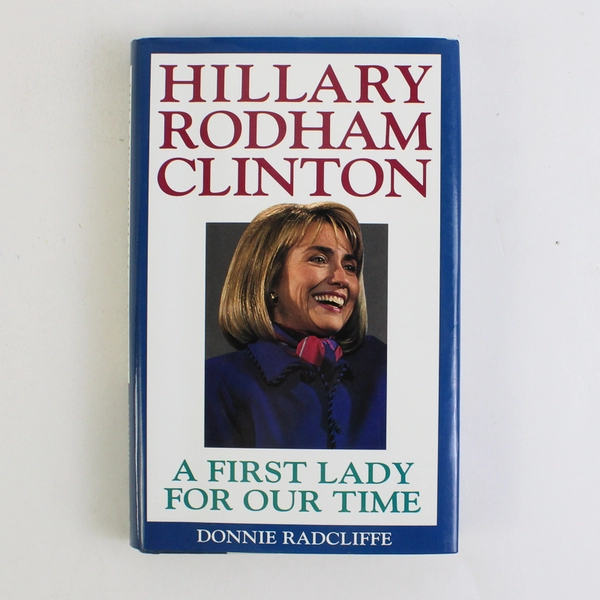 Hillary Rodham Clinton A First Lady for Our Time Donnie Radcliffe 1993 HC DJ