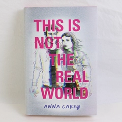 This Is Not the Real World By Anna Carey 2022 Hardcover Dust Jacket Good
