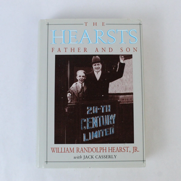 The Hearsts: Father and Son by William R. Hearst Jr. 1991 Hardcover Book