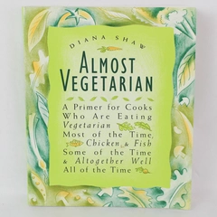 Almost Vegetarian Cookbook by Diana Shaw 1994 - Good Condition
