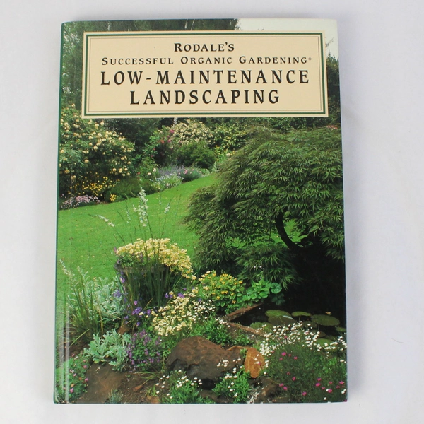 Low Maintenance Landscaping by Erin Hynes 1994 Rodale Hardcover