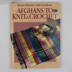 Afghans to Knit & Crochet 1986 From Better Homes and Gardens Hardcover 1st Ed