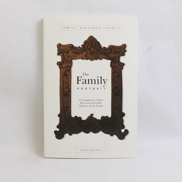 The Family Portrait: A Compilation of Data Family Research Council PB 2002
