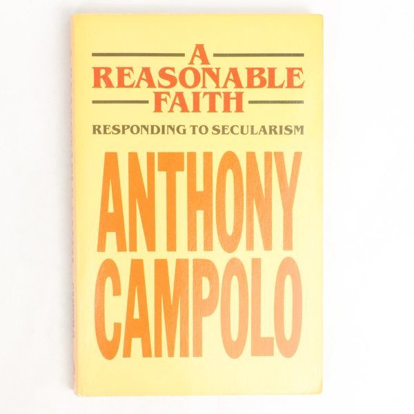 A Reasonable Faith Responding to Secularism by Anthony Campolo 1983 Paperback