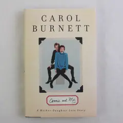 Carrie and Me : A Mother-Daughter Love Story, Carol Burnett 2013, Hardcover