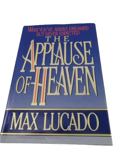 The Applause of Heaven by Max Lucado 1990 Hardcover with Dust Jacket