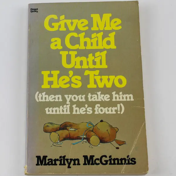 Give Me A Child Until He's Two by Marilyn McGinnis 1981 Paperback Book