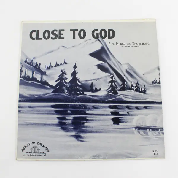 Songs Of Calvary Rev. Herschel Thornburg Close To God Vinyl LP Album Grants Pass