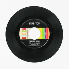 Wayne King - Near You / Dancing With Tears In My Eyes 45RPM DECCA 25590