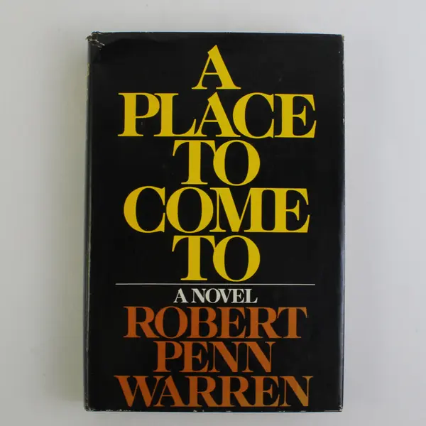 A Place To Come To By Robert Penn Warren 1977 HC DJ