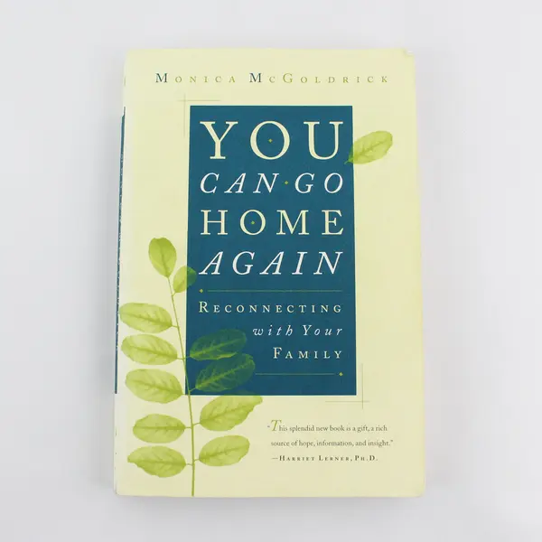 You Can Go Home Again  Reconnecting with Your Family Monica McGoldrick 1997
