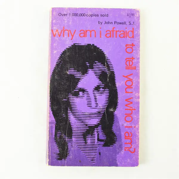 Why Am I Afraid to Tell You Who I Am? by John Powell Paperback