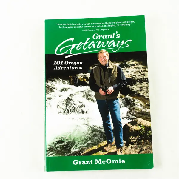 Grant's Getaways: 101 Oregon Adventures by Grant McOmie Paperback