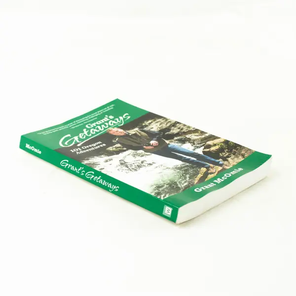 Grant's Getaways: 101 Oregon Adventures by Grant McOmie Paperback